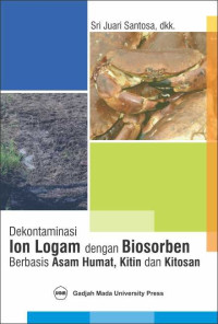 Dekontaminasi Ion Logam dengan Biosorben Berbasis Asam Humat, Kitin dan Kitosan