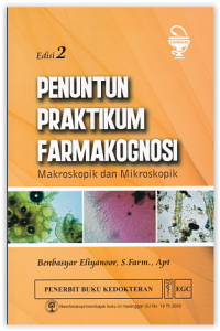 Penuntun Praktikum Farmakognosi Makroskopik dan Mikroskopik Edisi 2