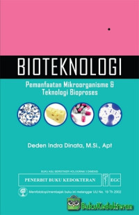 Bioteknologi : pemanfaatan mikroorganisme & teknologi bioproses